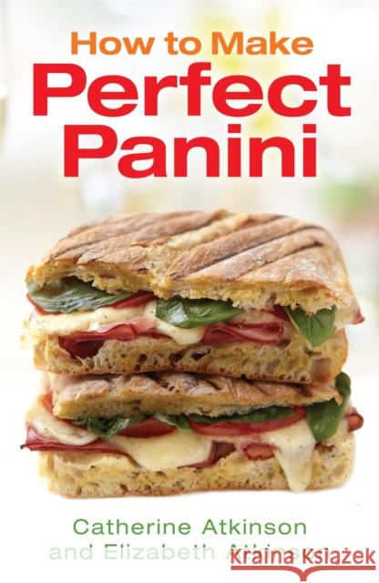 How to Make Perfect Panini Catherine Atkinson 9781845285777 Constable & Robinson - książka