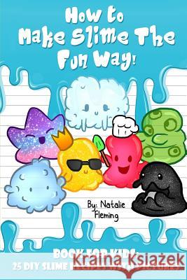How To Make Slime The Fun Way!: Book For Kids:25 DIY Slime Recipes With Pictures Fleming, Natalie 9781643701516 Stephen Fleming - książka