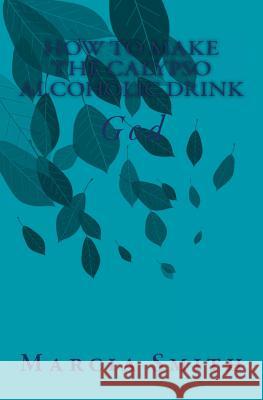 How To Make The Ocean Calypso Alcoholic Drink: God Smith, Marcia 9781497536432 Createspace - książka