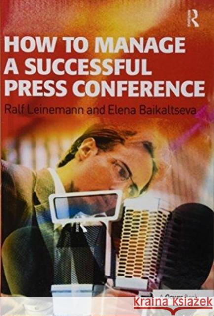 How to Manage a Successful Press Conference Leinemann, Ralf 9781138463509  - książka