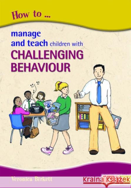How to Manage and Teach Children with Challenging Behaviour Veronica Birkett, Rebecca Barnes 9781855034006 LDA - książka