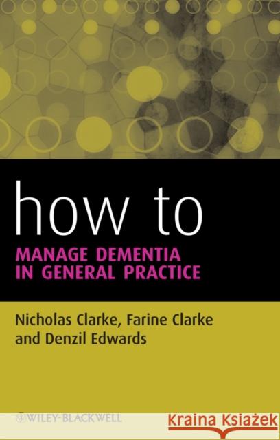 How to Manage Dementia in General Practice Nicholas, PhD Clarke Denzil Edwards Farine Clarke 9781118352250 Wiley-Blackwell - książka