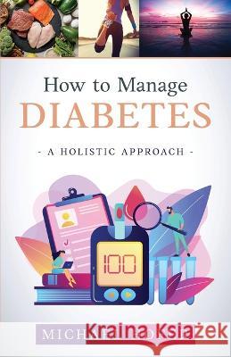 How to Manage Diabetes; A Holistic Approach Michael Hofer   9781915930750 Michael Hofer - książka