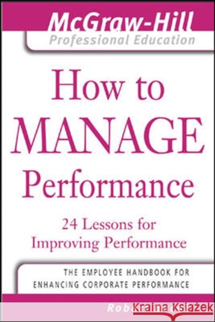 How to Manage Performance: 24 Lessons for Improving Performance Bacal, Robert 9780071435314  - książka