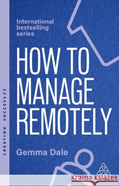 How to Manage Remotely: Work Effectively, No Matter Where You Are Gemma Dale 9781398620056  - książka