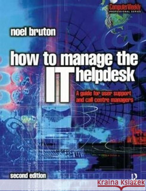 How to Manage the IT Help Desk Noel Bruton 9781138435285 Taylor & Francis Ltd - książka