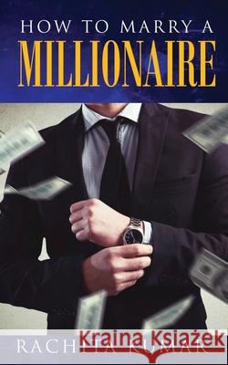 How to Marry a Millionaire Rachita Kumar 9780473500214 Praveen Kumar - książka