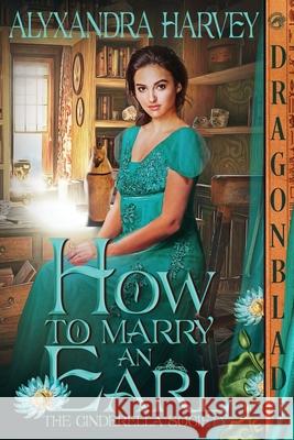 How to Marry an Earl Alyxandra Harvey   9781956003956 Dragonblade Publishing, Inc. - książka