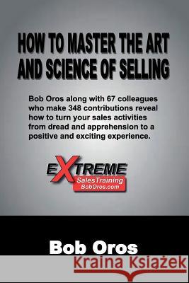 How to Master the Art and Science of Selling Bob Oros 9781365375057 Lulu.com - książka