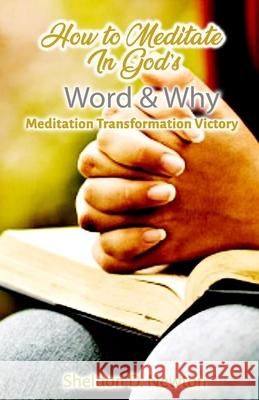 How To Meditate In God's Word & Why: Meditation Transformation Victory Sheldon D. Newton 9781696808323 Independently Published - książka