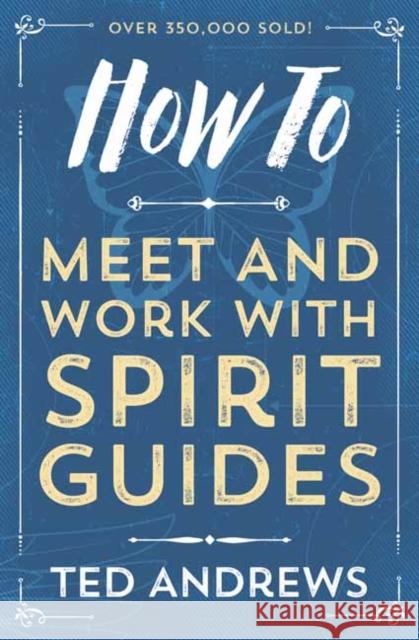 How to Meet and Work with Spirit Guides Andrews, Ted 9780738708126 Llewellyn Publications - książka