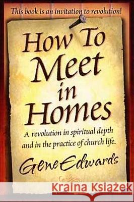 How to Meet in Homes Gene Edwards 9780940232532 Seedsowers - książka