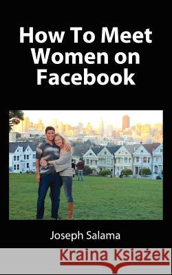 How To Meet Women On Facebook Salama, Joseph 9781481203753 Createspace - książka