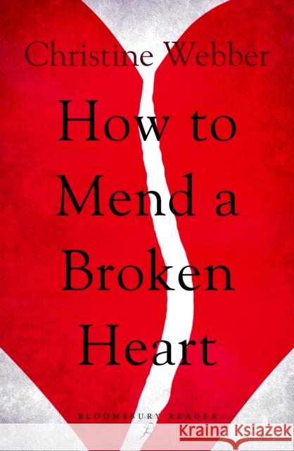 How to Mend a Broken Heart Christine Webber 9781448215027 Bloomsbury Publishing PLC - książka