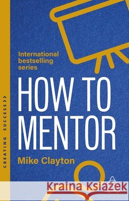 How to Mentor Mike Clayton 9781398630529 Kogan Page Ltd - książka
