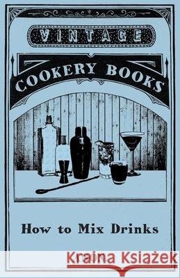 How to Mix Drinks Anon 9781473328228 Vintage Cookery Books - książka