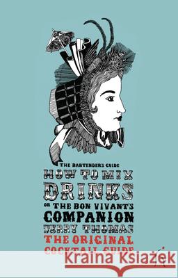 How to Mix Drinks or the Bon Vivant's Companion: The Bartender's Guide Jerry Thomas 9781843911982 Hesperus Press Ltd - książka