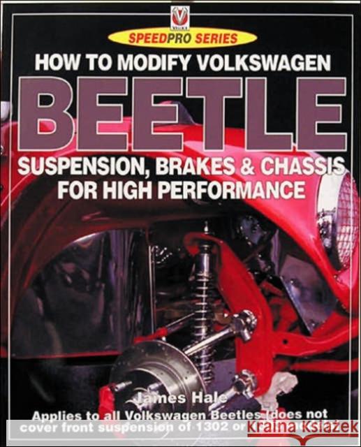 How to Modify Volkswagen Beetle Suspension, Brakes & Chassis for High Performance James Hale 9781903706992 David & Charles - książka