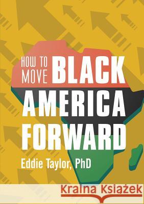 How to Move Black America Forward Eddie Taylor 9781483480572 Lulu.com - książka