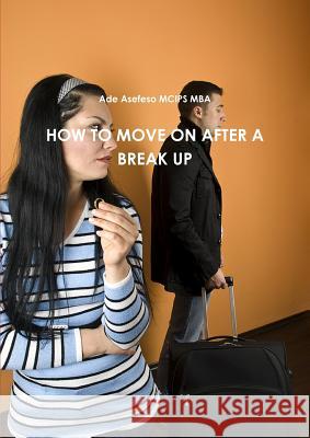 How to Move on After a Break Up Ade Asefes 9781447505129 Lulu.com - książka