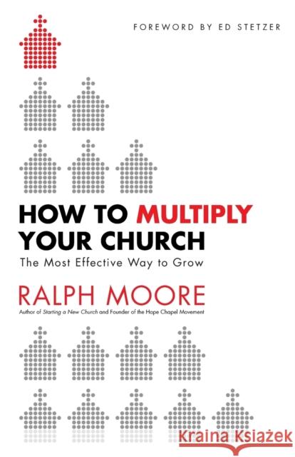 How to Multiply Your Church: The Most Effective Way to Grow Moore, Ralph 9780801018060 Baker Books - książka