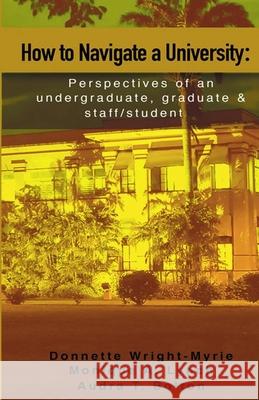 How to Navigate a University: Perspectives of an undergraduate, graduate and staff/student Monique Lynch Audra Bolton John Graham 9781093283648 Independently Published - książka