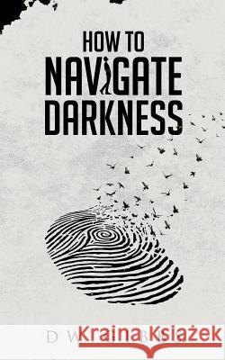 How to Navigate Darkness Dw Gibbs 9781983582844 Createspace Independent Publishing Platform - książka