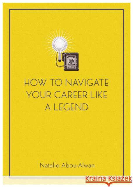 How To Navigate Your Career Like A Legend Natalie Abou-Alwan 9781839529535 Brown Dog Books - książka