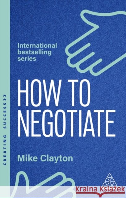 How to Negotiate: Practical and Proven Skills to Help You Get the Results You Want Mike Clayton 9781398620926  - książka