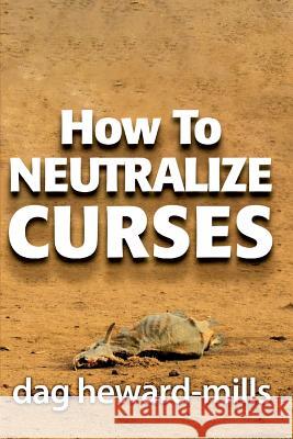How to Neutralize Curses Dag Heward-Mills 9781683981978 Parchment House - książka