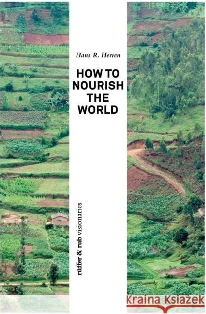 How to Nourish the World Hans R Herren 9783906304250 Ruffer & Rub Sachbuchverlag - książka