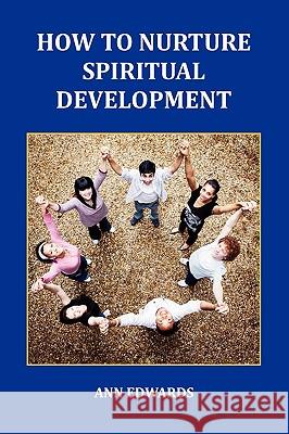 How to Nurture Spiritual Development Ann Edwards 9780955643088 Blue Ocean Publishing - książka