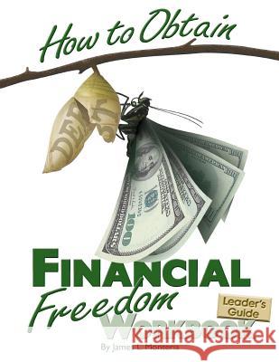 How to Obtain Financial Freedom Work Book Leader's Guide Monteria, James L. 9780999695135 CLM Publishing - książka