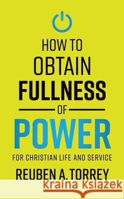 How to Obtain Fullness of Power Reuben a. Torrey 9781622457113 Aneko Press - książka