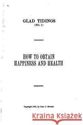 How to Obtain Happiness and Health John J. Snyder 9781522957157 Createspace Independent Publishing Platform - książka