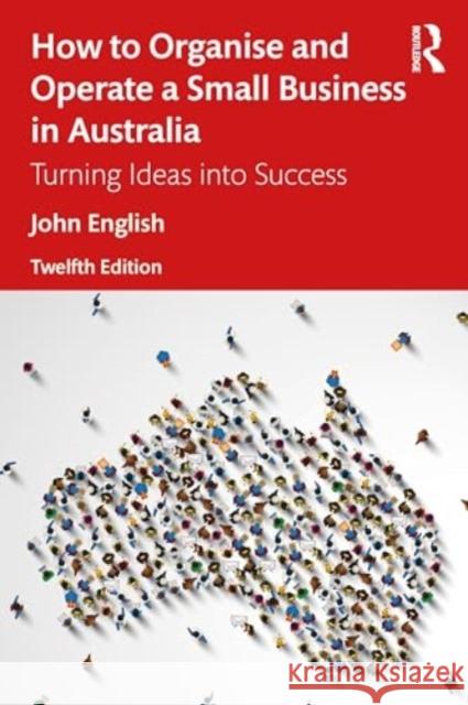 How to Organise and Operate a Small Business in Australia: Turning Ideas Into Success John English 9781032676593 Routledge - książka