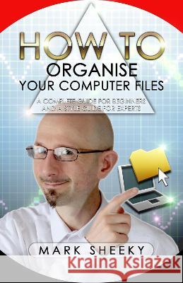 How To Organise Your Computer Files Mark Sheeky 9781999980061 Pentangel Books - książka