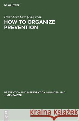 How to Organize Prevention Otto, Hans-Uwe 9783110135367 Walter de Gruyter & Co - książka