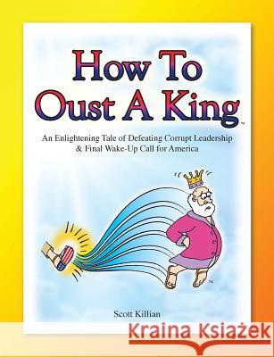 How To Oust A King Killian, Scott 9780692500125 Scott Killian - książka
