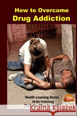 How to Overcome Drug Addiction Colvin Nyakundi John Davidson Mendon Cottage Books 9781505680751 Createspace - książka