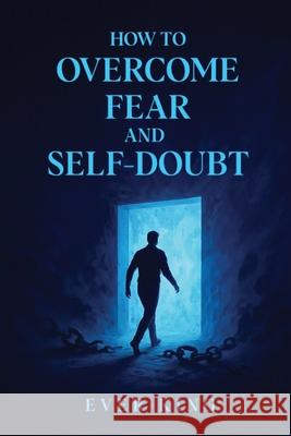How to Overcome Fear and Self-Doubt Ever King 9781970825077 Ever King Records Publishing - książka