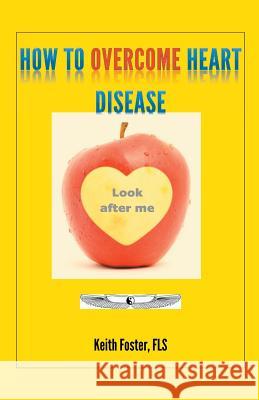 How to Overcome Heart Disease Keith Foster 9780995612808 SAGAX Publishing - książka