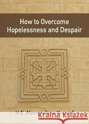 How to Overcome Hopelessness and Despair Metropolitan Youssef 9781939972613 St. Mary & St. Moses Abbey Press - książka