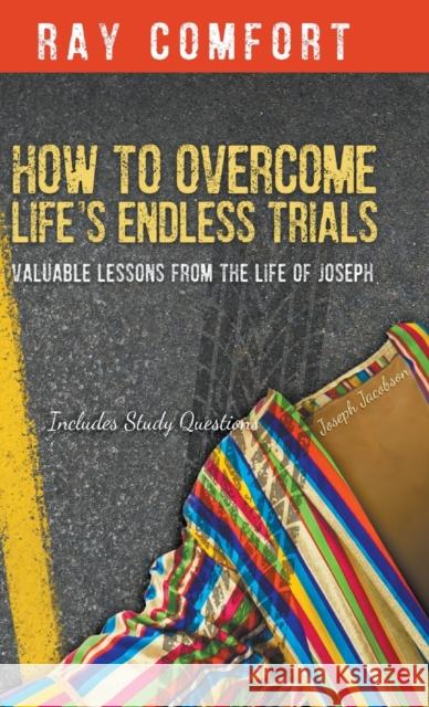 How to Overcome Life's Endless Trials: Valuable Lessons from the Life of Joseph Ray Comfort 9780768459791 Bridge-Logos, Inc. - książka