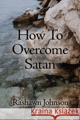 How To Overcome Satan Rashawn Johnson 9781649578068 Rosedog Books - książka