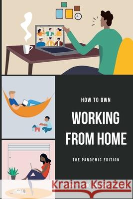 How to Own Working From Home: The Pandemic Edition Chris Harris Bunny Young Erin Leigh 9781950306152 Boss on Purpose LLC - książka