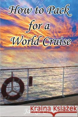 How To Pack for a World Cruise Jackie Chase 9781937630256 Adventuretravelpress.com - książka