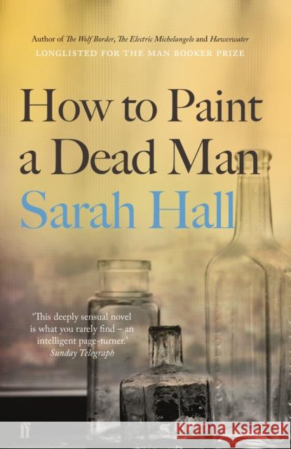 How to Paint a Dead Man: Longlisted for the Booker Prize Sarah (Author) Hall 9780571315635 Faber & Faber - książka