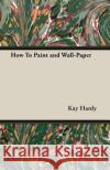 How to Paint and Wall-Paper Kay Hardy 9781473312159 Williamson Press