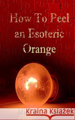 How To Peel an Esoteric Orange Lalimadesign, Selfpubbookcovers Com 9781530217724 Createspace Independent Publishing Platform - książka